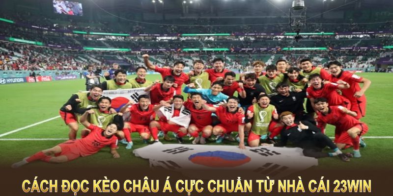 Cách đọc kèo Châu Á cực chuẩn từ nhà cái 23win