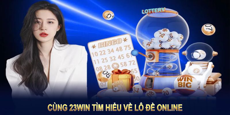 cùng 23win tìm hiểu về lô đề online