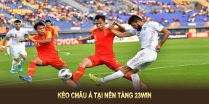 kèo châu á tại nền tảng 23win