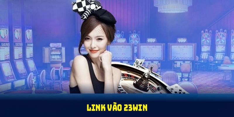 link vào 23win chính thống