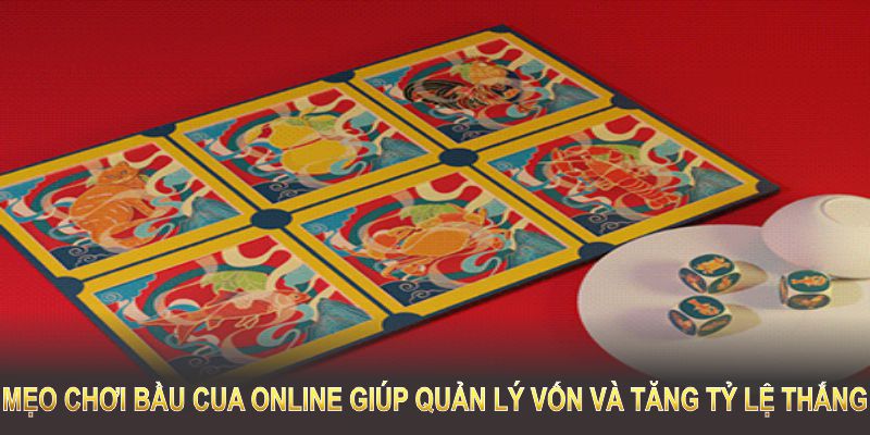 Mẹo chơi bầu cua online giúp quản lý vốn và tăng tỷ lệ thắng