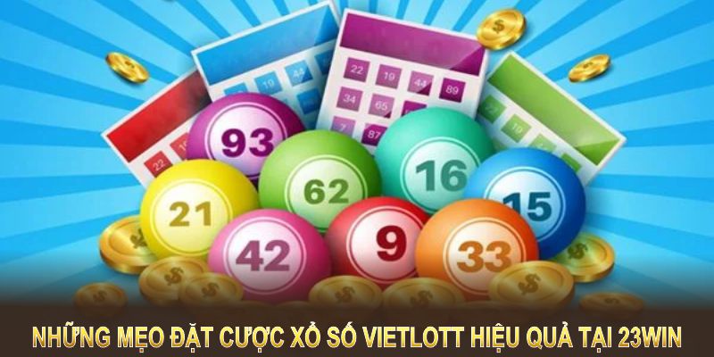 Những mẹo đặt cược xổ số Vietlott cực kỳ hiệu quả tại sân chơi 23win