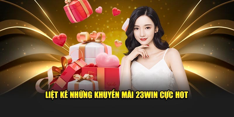 Tổng hợp các chương trình khuyến mãi 23win hấp dẫn nhất hiện nay