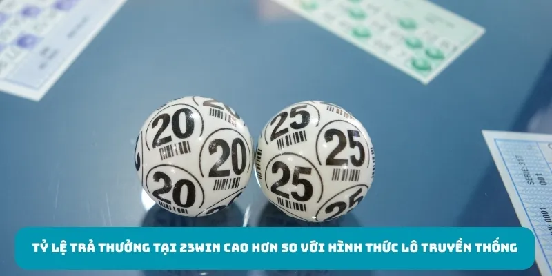 Tỷ lệ trả thưởng tại 23Win cao hơn so với hình thức lô truyền thống