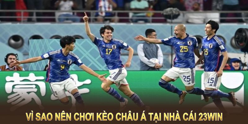 Nên chơi kèo Châu Á tại nhà cái 23win vì nhiều lý do